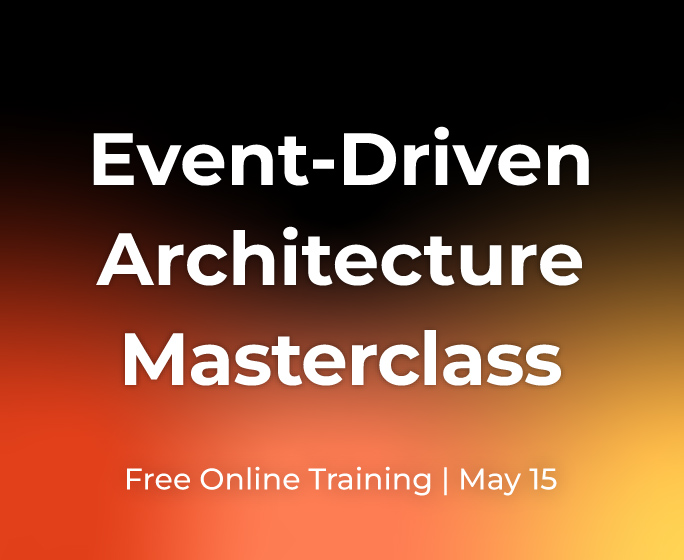 Free Event-Driven Architecture Masterclass: May 15th